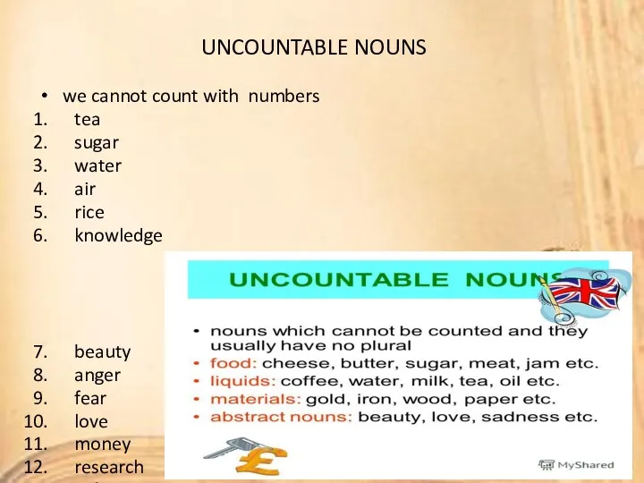 UNCOUNTABLE NOUNS we cannot count with numbers tea sugar water