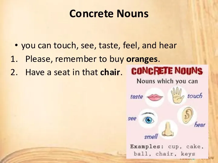 Concrete Nouns you can touch, see, taste, feel, and hear