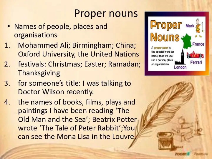 Proper nouns Names of people, places and organisations Mohammed Ali;