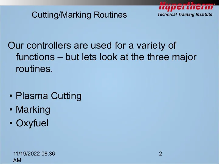 11/19/2022 08:36 AM Cutting/Marking Routines Our controllers are used for