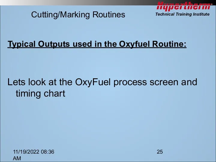 11/19/2022 08:36 AM Cutting/Marking Routines Typical Outputs used in the