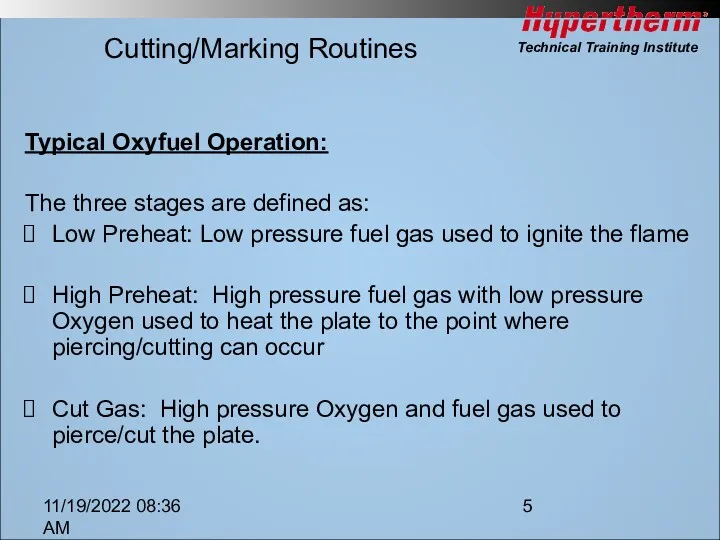 11/19/2022 08:36 AM Cutting/Marking Routines Typical Oxyfuel Operation: The three