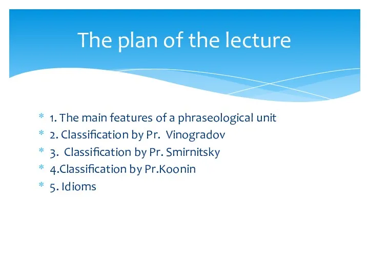 1. The main features of a phraseological unit 2. Classification