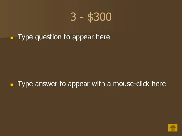 3 - $300 Type question to appear here Type answer to appear with a mouse-click here