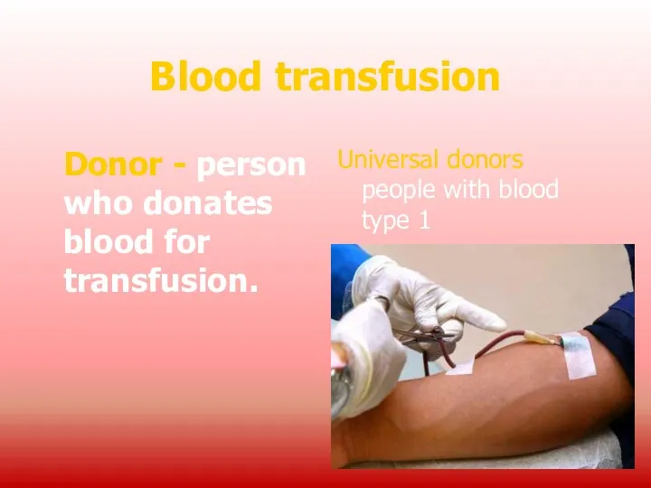 Blood transfusion Donor - person who donates blood for transfusion.