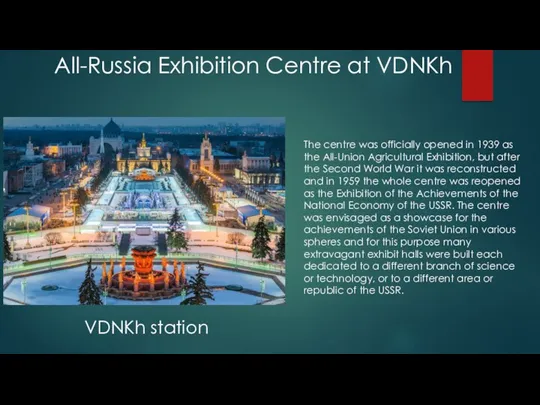 All-Russia Exhibition Centre at VDNKh The centre was officially opened