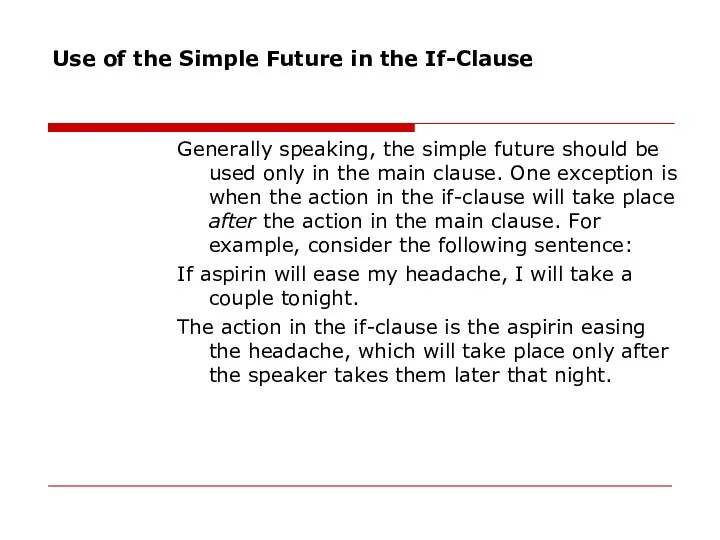 Use of the Simple Future in the If-Clause Generally speaking,