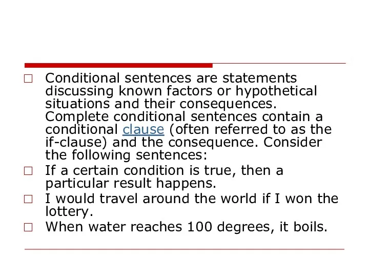 Conditional sentences are statements discussing known factors or hypothetical situations