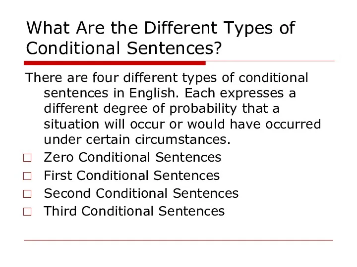 What Are the Different Types of Conditional Sentences? There are
