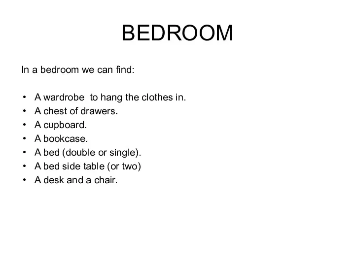 BEDROOM In a bedroom we can find: A wardrobe to