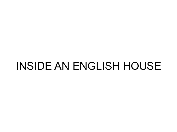 INSIDE AN ENGLISH HOUSE