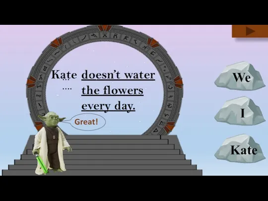 doesn’t water the flowers every day. Kate …….