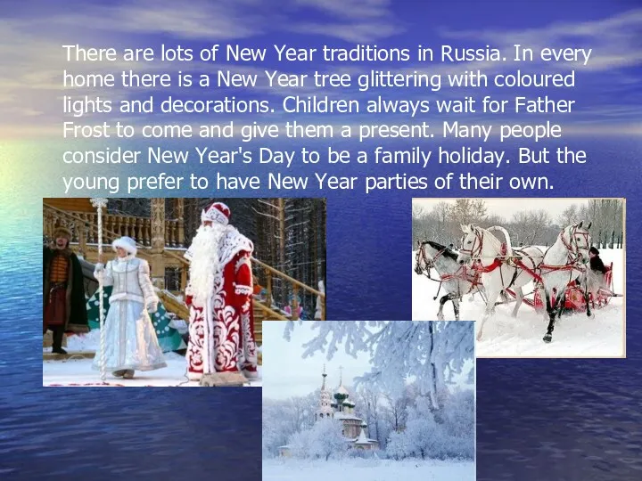 There are lots of New Year traditions in Russia. In