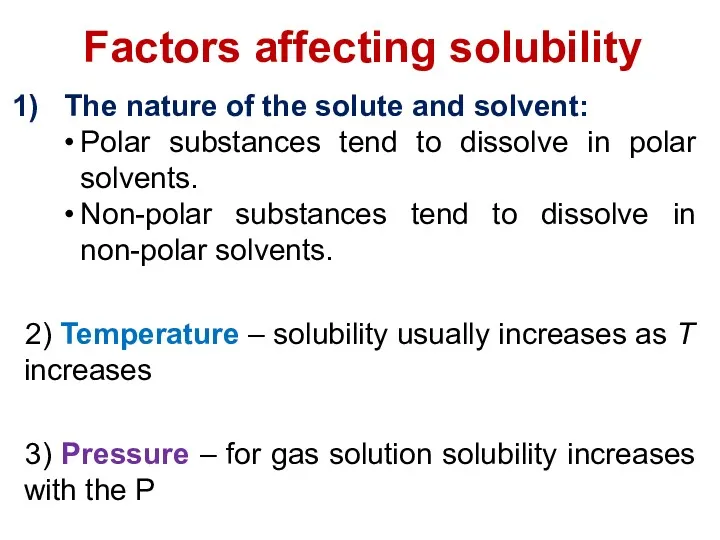 Factors affecting solubility The nature of the solute and solvent: