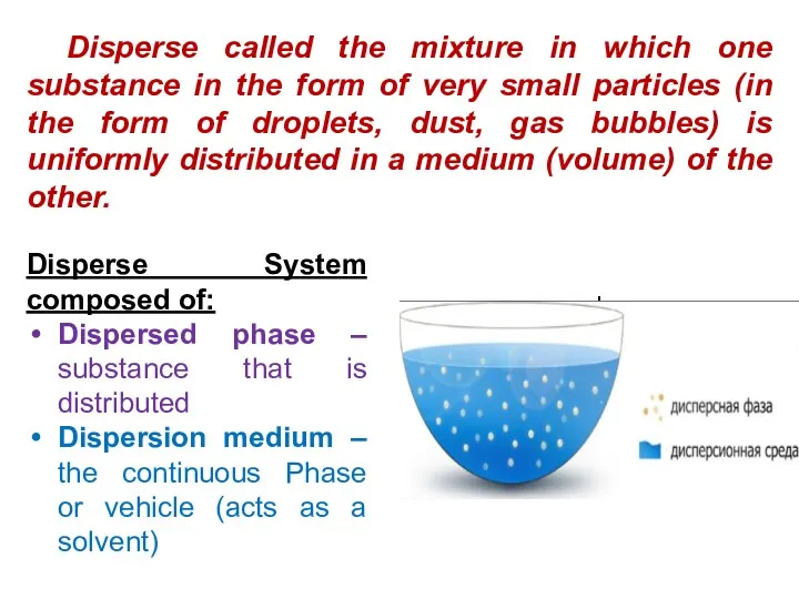 Disperse called the mixture in which one substance in the