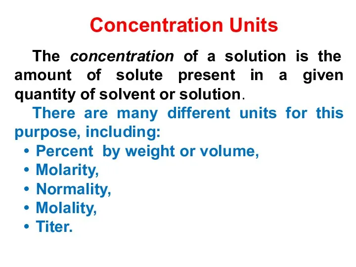 The concentration of a solution is the amount of solute