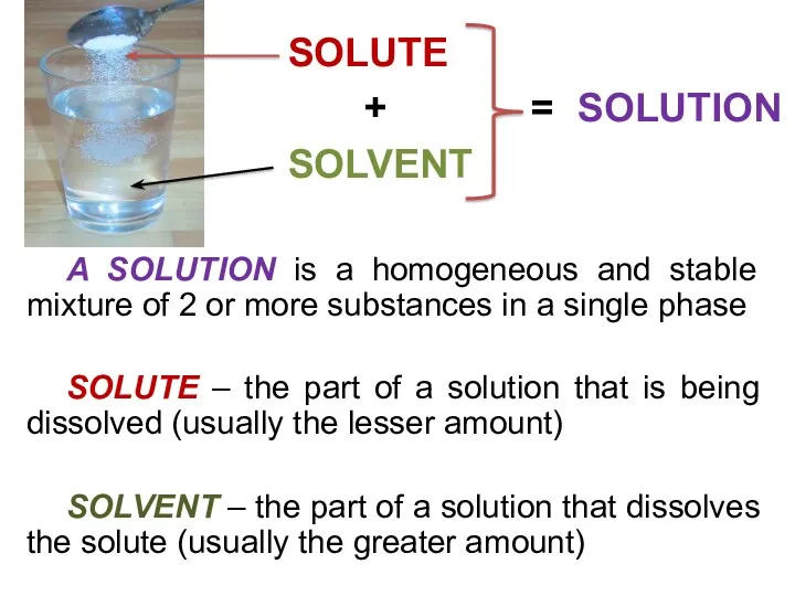 A SOLUTION is a homogeneous and stable mixture of 2
