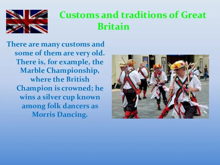 Customs and traditions of Great Britain There are many customs