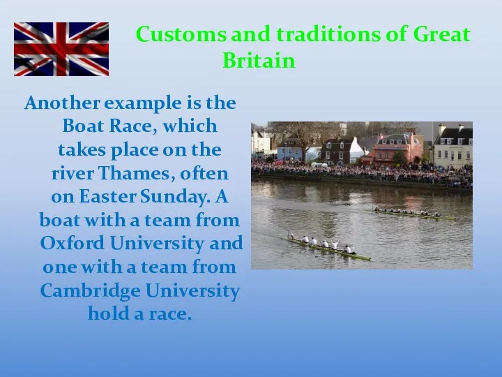 Customs and traditions of Great Britain Another example is the