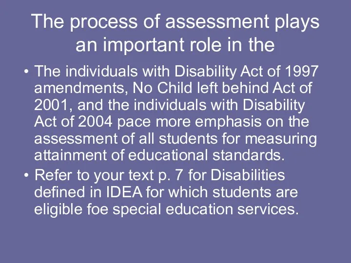 The process of assessment plays an important role in the