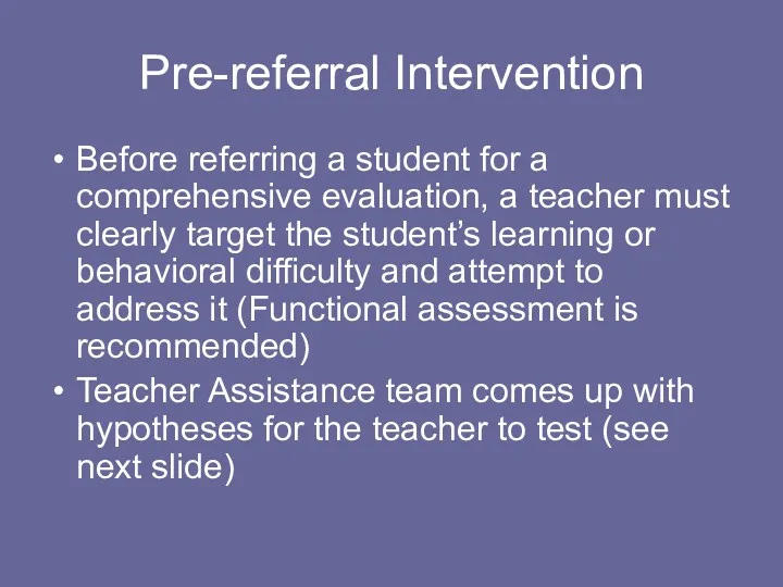 Pre-referral Intervention Before referring a student for a comprehensive evaluation, a teacher must