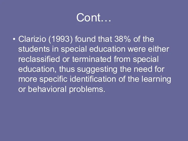 Cont… Clarizio (1993) found that 38% of the students in special education were