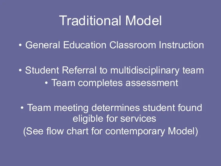 Traditional Model General Education Classroom Instruction Student Referral to multidisciplinary team Team completes