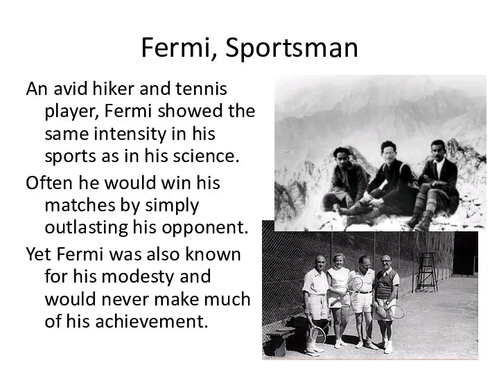 Fermi, Sportsman An avid hiker and tennis player, Fermi showed