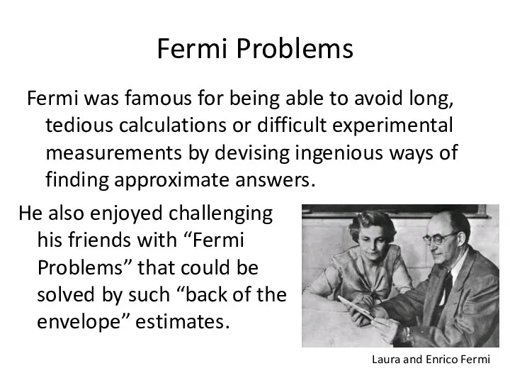 Fermi Problems Fermi was famous for being able to avoid