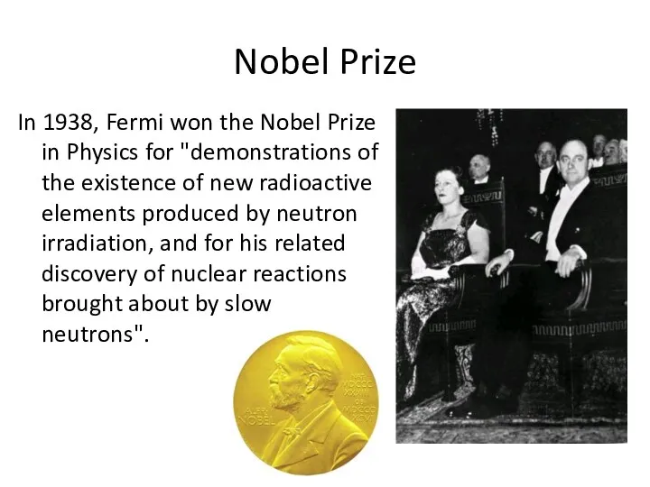 Nobel Prize In 1938, Fermi won the Nobel Prize in