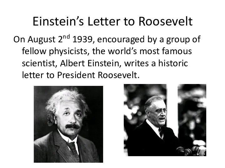 Einstein’s Letter to Roosevelt On August 2nd 1939, encouraged by