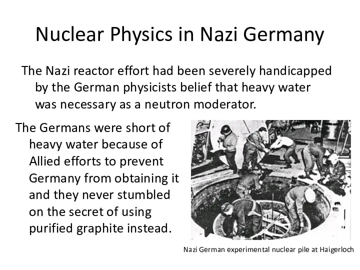 Nuclear Physics in Nazi Germany The Nazi reactor effort had