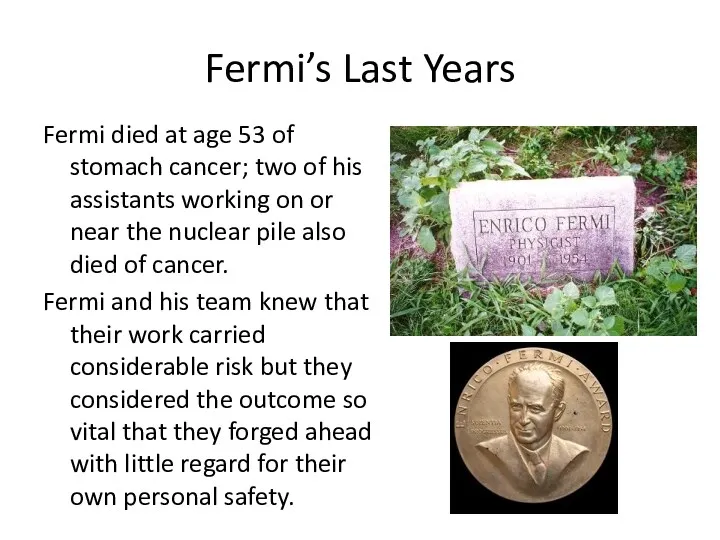 Fermi’s Last Years Fermi died at age 53 of stomach