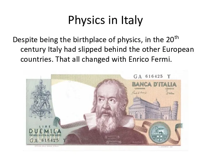 Physics in Italy Despite being the birthplace of physics, in