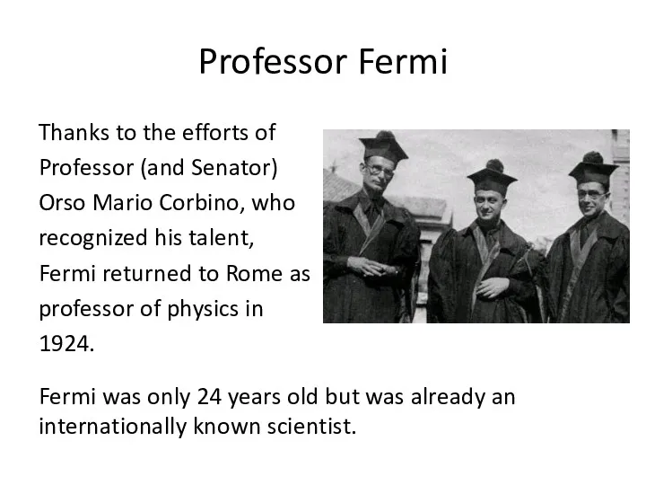 Professor Fermi Thanks to the efforts of Professor (and Senator)