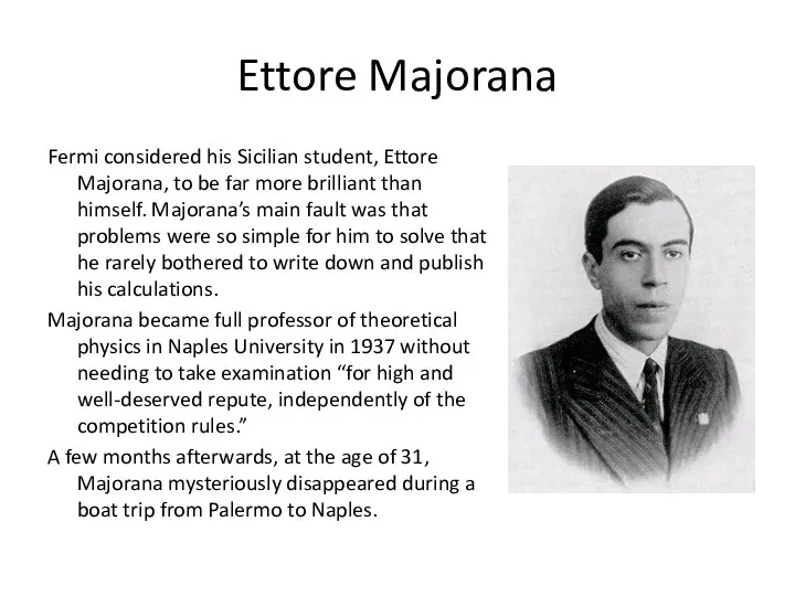 Ettore Majorana Fermi considered his Sicilian student, Ettore Majorana, to