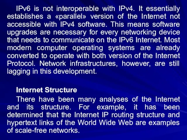 IPv6 is not interoperable with IPv4. It essentially establishes a