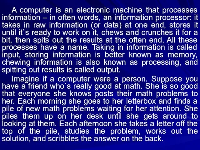 A computer is an electronic machine that processes information –