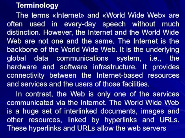 Terminology The terms «Internet» and «World Wide Web» are often