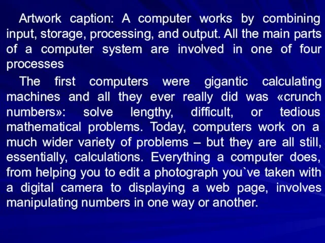 Artwork caption: A computer works by combining input, storage, processing,
