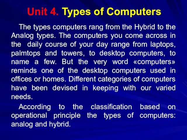 Unit 4. Types of Computers The types computers rang from