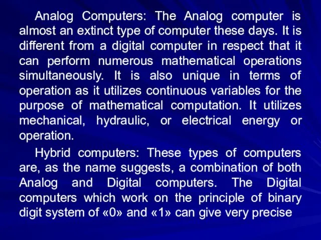 Analog Computers: The Analog computer is almost an extinct type