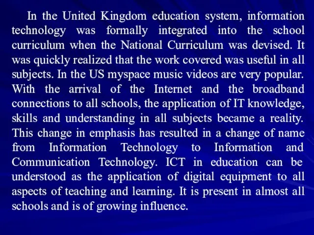 In the United Kingdom education system, information technology was formally