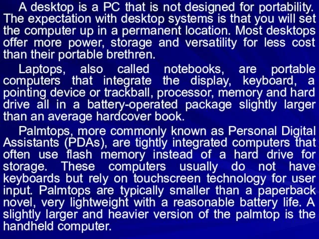 A desktop is a PC that is not designed for