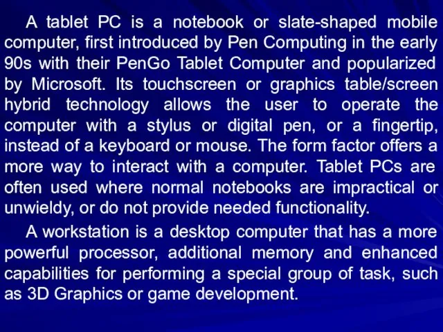 A tablet PC is a notebook or slate-shaped mobile computer,