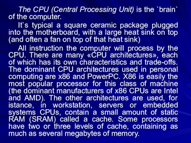 The CPU (Central Processing Unit) is the `brain` of the