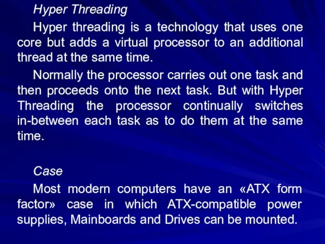 Hyper Threading Hyper threading is a technology that uses one