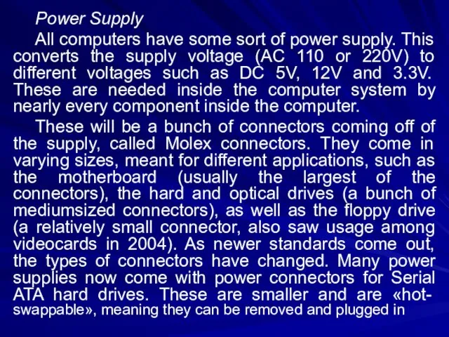 Power Supply All computers have some sort of power supply.