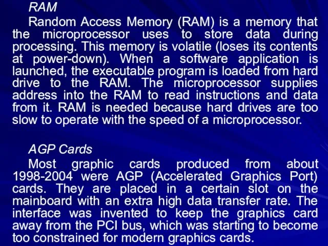 RAM Random Access Memory (RAM) is a memory that the