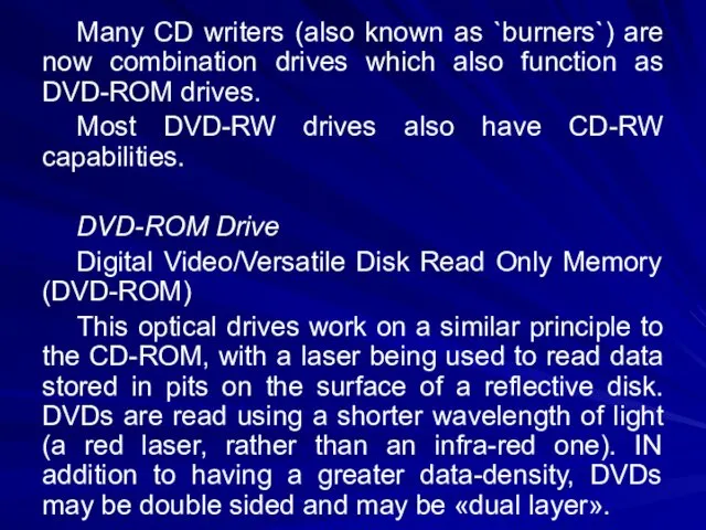 Many CD writers (also known as `burners`) are now combination